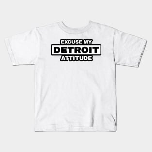 Excuse My Detroit Attitude Kids T-Shirt